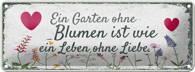 Blechschild Spruch Garten ohne Blumen Leben ohne Liebe 27x10 cm Schild tin sign