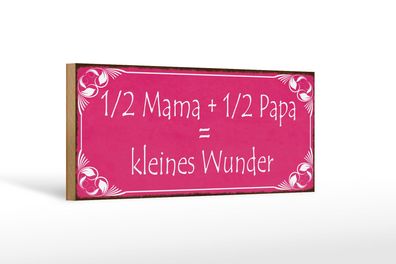 Holzschild Spruch 27x10cm 1/2 Mama 1/2 Papa kleines Wunder Schild wooden sign