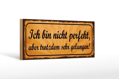 Holzschild Spruch 27x10 cm ich bin nicht perfekt aber sehr Schild wooden sign