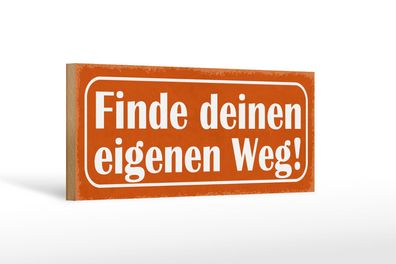 Holzschild Spruch 27x10 cm Finde deinen eigenen Weg Holz Deko Schild wooden sign
