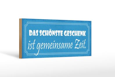 Holzschild Spruch 27x10 cm Geschenk ist gemeinsame Zeit Deko Schild wooden sign