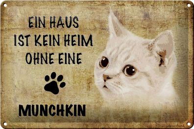 Blechschild Spruch 30x20 cm Munchkin Katze ohne kein Heim Deko Schild tin sign