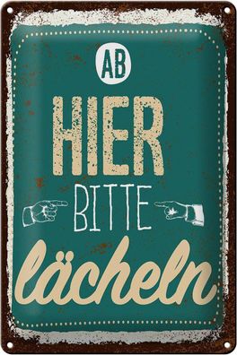 Blechschild Spruch Ab hier bitte lächeln Lachen Glück 20x30 cm Schild tin sign