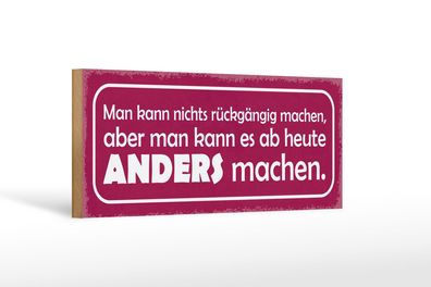 Holzschild Spruch 27x10cm man nicht rückgängig aber anders Schild wooden sign