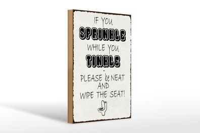 Holzschild Spruch 20x30 cm If you sprinkle when you tinkle Schild wooden sign