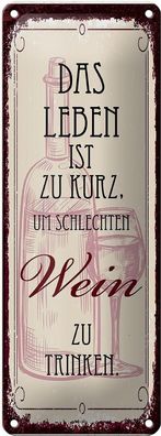 Blechschild Spruch Leben ist kurz für schlechten Wein 10x27 cm Schild tin sign