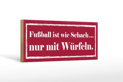 Holzschild Spruch 27x10cm Fußball wie Schach mit Würfeln Deko Schild wooden sign
