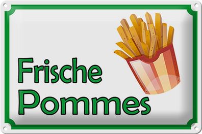 Blechschild Hinweis 30x20 cm frische Pommes Restaurant Deko Schild tin sign