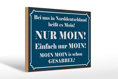 Holzschild Spruch 30x20cm Norddeutschland heißt NUR MOIN Deko Schild wooden sign