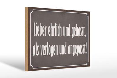 Holzschild Spruch 30x20cm lieber ehrlich und gehasst als Deko Schild wooden sign