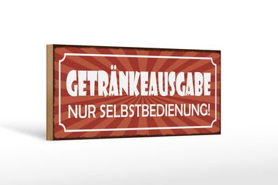 Holzschild Spruch 27x10 cm Getränkeausgabe Selbstbedienung Schild wooden sign