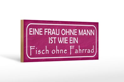 Holzschild Spruch 27x10 cm Frau Mann fisch ohne Fahrrad Deko Schild wooden sign
