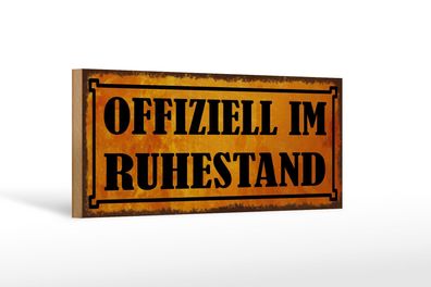 Holzschild Spruch 27x10 cm ofiziell im Ruhestand Holz Deko Schild wooden sign