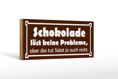 Holzschild Spruch 27x10 cm Schokolade löst keine Probleme Schild wooden sign