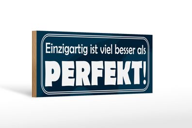 Holzschild Spruch 27x10cm Einzigartig besser als perfekt Deko Schild wooden sign
