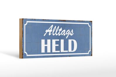 Holzschild Spruch 27x10 cm Alltags Held Geschenk Holz Deko Schild wooden sign