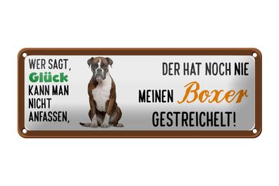 Blechschild Spruch 27x10 cm Boxer Hund gestreichelt Glück Deko Schild tin sign