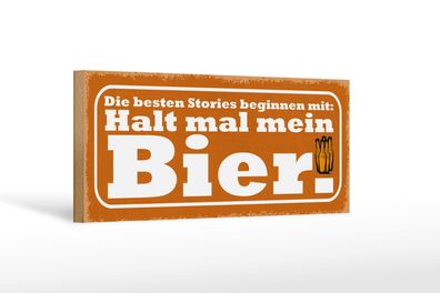Holzschild Spruch 27x10 cm Beste Stories halt mein Bier Deko Schild wooden sign