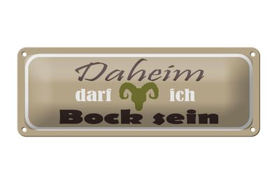 Blechschild Spruch 27x10 cm Daheim darf ich Bock Metall Deko Schild tin sign