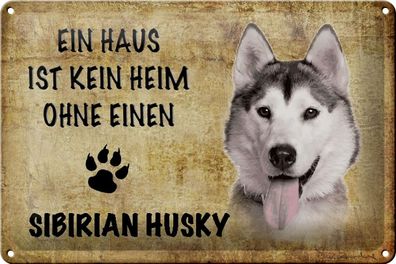 Blechschild Sibirian Husky 30x20 cm Haus kein Heim ohne Deko Schild tin sign