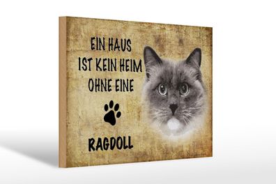 Holzschild Spruch 30x20 cm Ragdoll Katze ohne kein Heim Deko Schild wooden sign