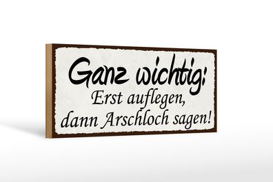 Holzschild Spruch 27x10cm Erst auflegen dann Arschloch Deko Schild wooden sign