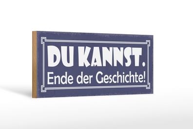 Holzschild Spruch 27x10 cm du kannst Ende der Geschichte Deko Schild wooden sign