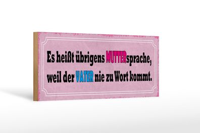Holzschild Spruch 27x10 cm Muttersprache weil Vater nie Deko Schild wooden sign