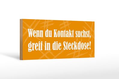 Holzschild Spruch 27x10 cm Wenn Du Kontakt suchst Holz Deko Schild wooden sign