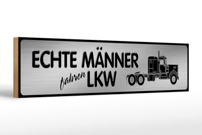 Holzschild Spruch 46x10 cm Echte Männer fahren LKW Holz Deko Schild wooden sign