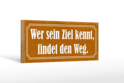 Holzschild Spruch 27x10 cm Wer sein Ziel kennt findet Weg Schild wooden sign