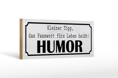 Holzschild Spruch 27x10 cm Passwort fürs Leben heißt HUMOR Schild wooden sign