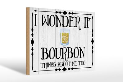 Holzschild Spruch 30x20cm i wonder if Bourbon thinks about Schild wooden sign
