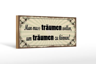 Holzschild Spruch 27x10cm muss träumen wollen um zu können Schild wooden sign