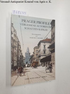 Prager Profile: Vergessene Autoren im Schatten Kafkas