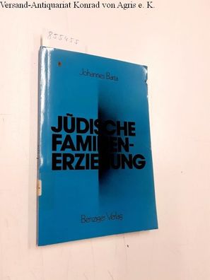 Jüdische Familienerziehung : das jüd. Erziehungswesen im 19. u. 20. Jahrhundert.