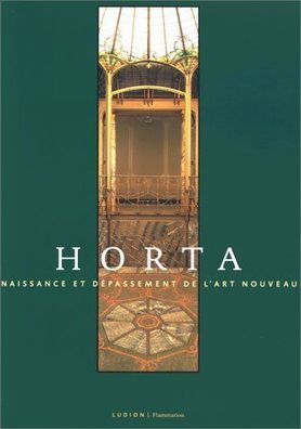 Horta: naissance et dépassement de l' Art nouveau (Edition en Français)