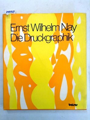 Ernst W. Nay. Die Druckgraphik 1923 - 1968. Unveröffentlichte Aufzeichnungen des Küns