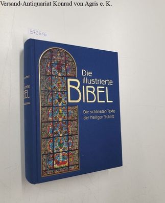 Die illustrierte Bibel : Die schönsten Texte der Heiligen Schrift: