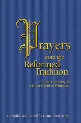 Prayers from the Reformed Tradition :