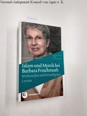 Islam und Mystik bei Barbara Frischmuth : Werkanalyse und interreligiöses Lernen.