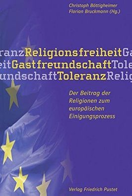 Religionsfreiheit - Gastfreundschaft - Toleranz: Der Beitrag der Religionen zum europ