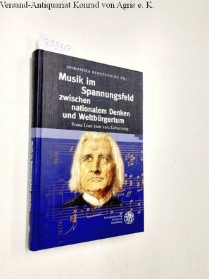 Musik im Spannungsfeld zwischen nationalem Denken und Weltbürgertum: Franz Liszt zum