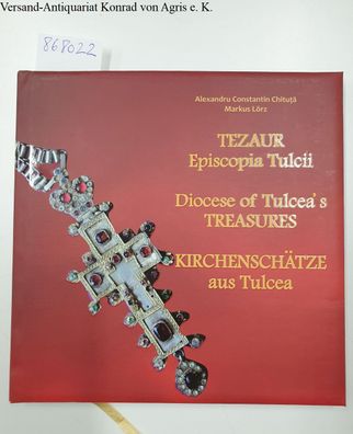 Tezaur Episcopia Tulcii / Diocese of Tulcea's treasure / Kirchenschätze aus Tulcea.
