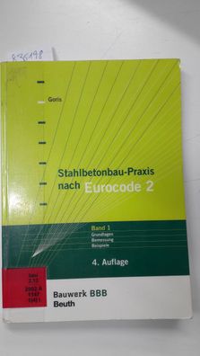 Goris, Alfons: Stahlbetonbau-Praxis; Teil: Bd. 1., Grundlagen, Bemessung, Beispiele :