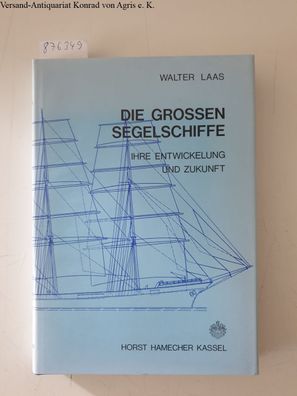 Die grossen Segelschiffe : ihre Entwickelung und Zukunft.