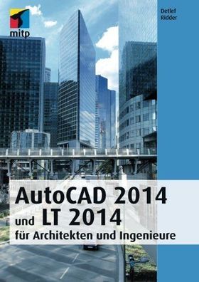 AutoCAD 2014 und LT 2014 für Architekten und Ingenieure.