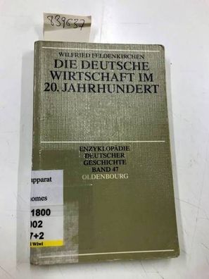Die deutsche Wirtschaft im 20. Jahrhundert (Enzyklopädie deutscher Geschichte, Band 4