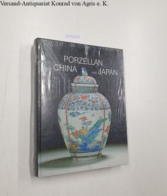 Porzellan aus China und Japan: die Porzellangalerie der Landgrafen von Hessen-Kassel: