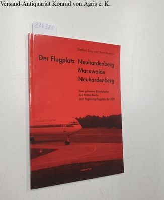 Der Flugplatz Neuhardenberg - Marxwalde - Neuhardenberg: Vom geheimen Einsatzhafen de